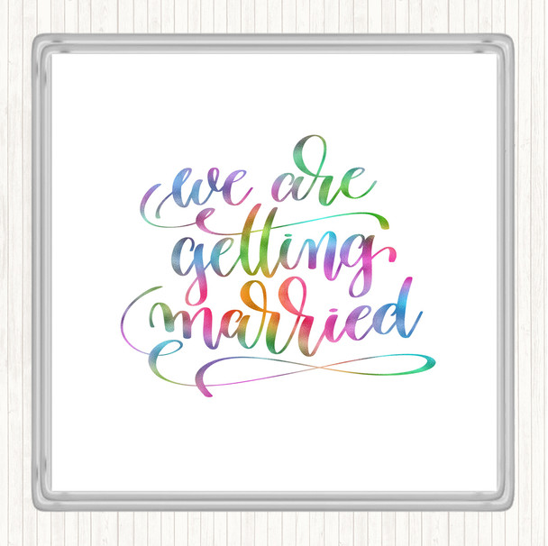 We Are Getting Married Rainbow Quote Drinks Mat Coaster