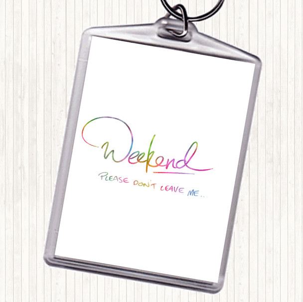 Weekend Don't Leave Rainbow Quote Bag Tag Keychain Keyring