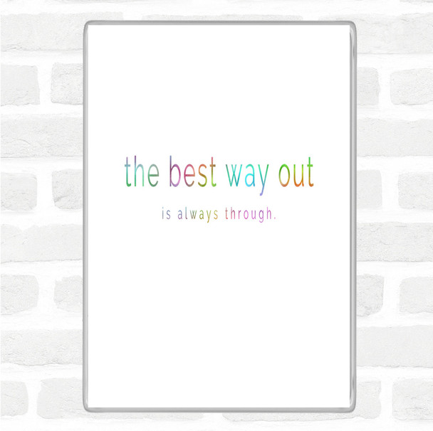 Best Way Out Rainbow Quote Jumbo Fridge Magnet