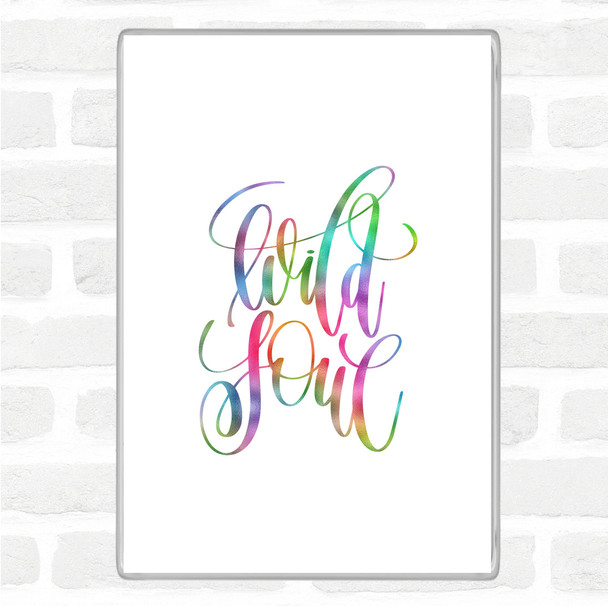 Wild Soul Rainbow Quote Jumbo Fridge Magnet