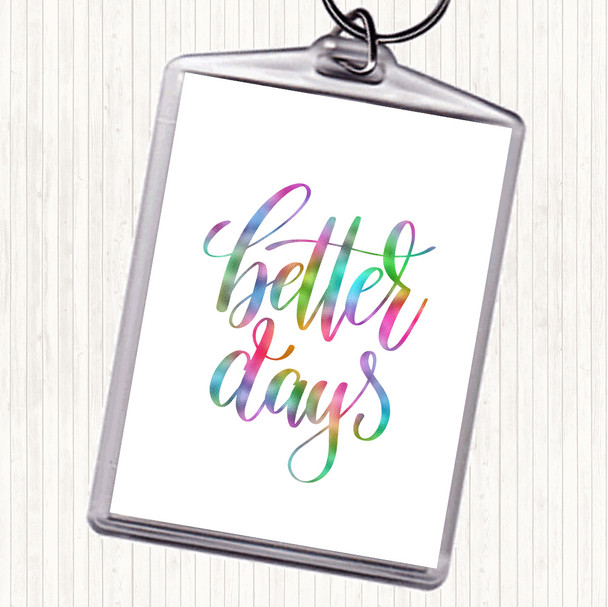 Better Days Rainbow Quote Bag Tag Keychain Keyring