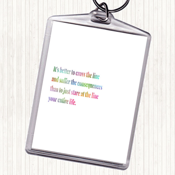 Better To Cross The Line Rainbow Quote Bag Tag Keychain Keyring
