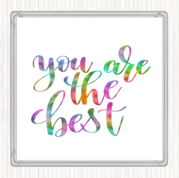 You Are The Best Rainbow Quote Drinks Mat Coaster