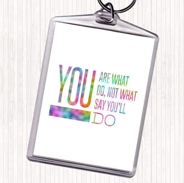 You Are What You Do Rainbow Quote Bag Tag Keychain Keyring