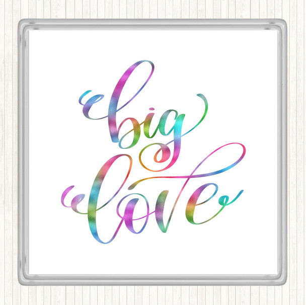 Big Love Rainbow Quote Drinks Mat Coaster