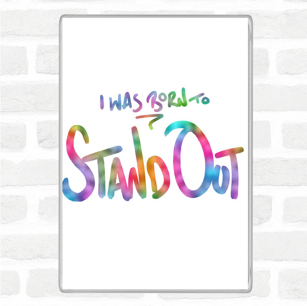 Born Stand Out Rainbow Quote Jumbo Fridge Magnet