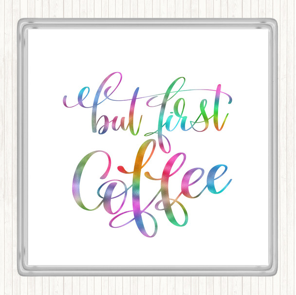 But First Coffee Rainbow Quote Drinks Mat Coaster