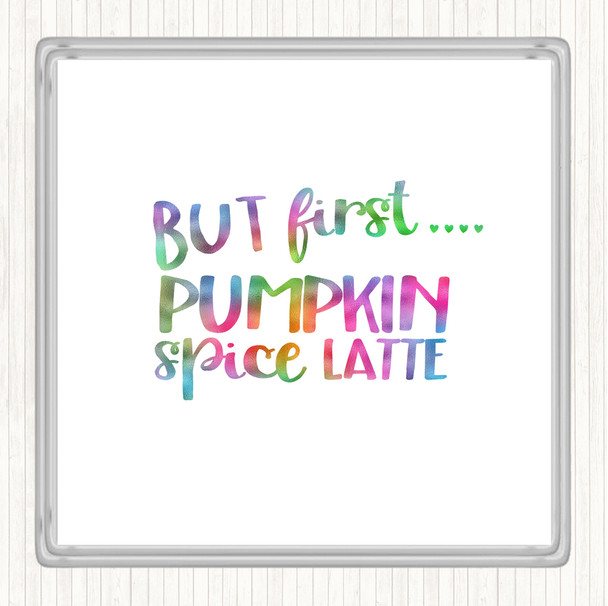 But First Pumpkin Spice Latte Rainbow Quote Drinks Mat Coaster