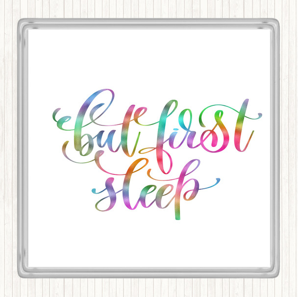 But First Sleep Rainbow Quote Drinks Mat Coaster