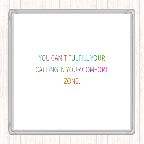 Cant Fulfil Your Calling In Your Comfort Zone Rainbow Quote Drinks Mat Coaster