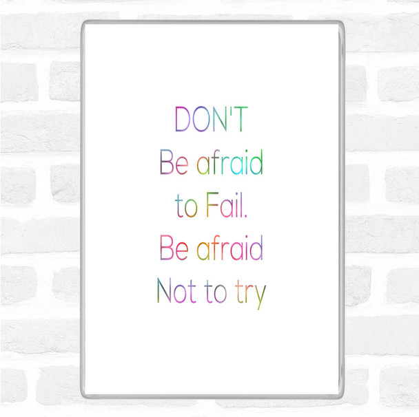 Afraid Not To Try Rainbow Quote Jumbo Fridge Magnet