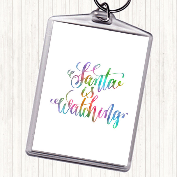 Christmas Santa Is Watching Rainbow Quote Bag Tag Keychain Keyring