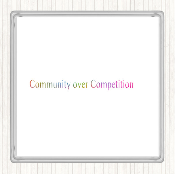 Community Over Competition Rainbow Quote Drinks Mat Coaster