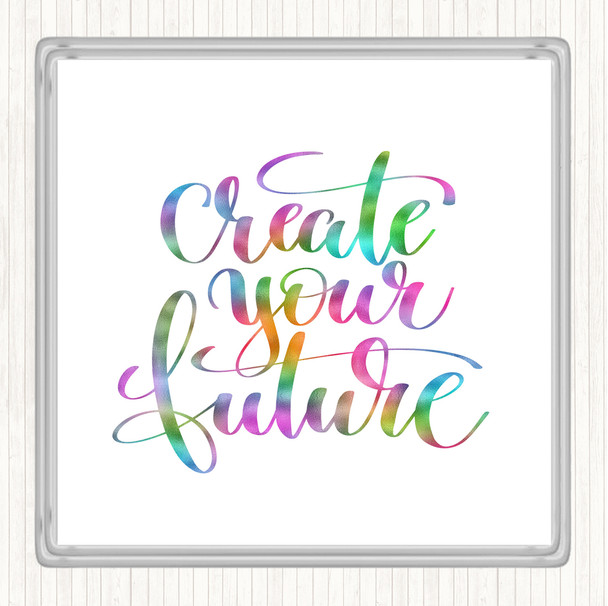 Create Your Future Rainbow Quote Drinks Mat Coaster