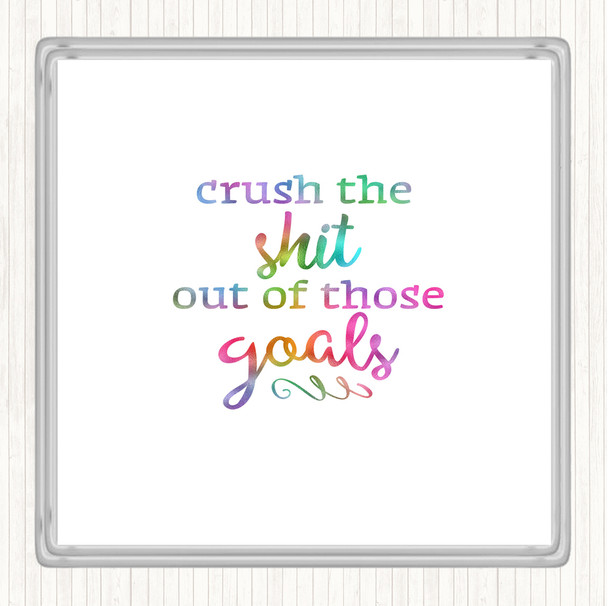 Crush The Shit Out Of The Goals Rainbow Quote Drinks Mat Coaster