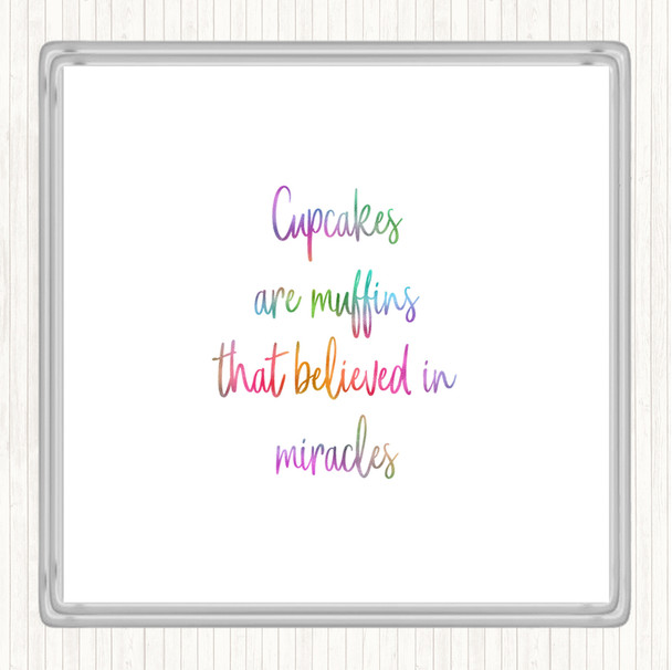 Cupcakes Are Muffins That Believed In Miracles Rainbow Quote Drinks Mat Coaster