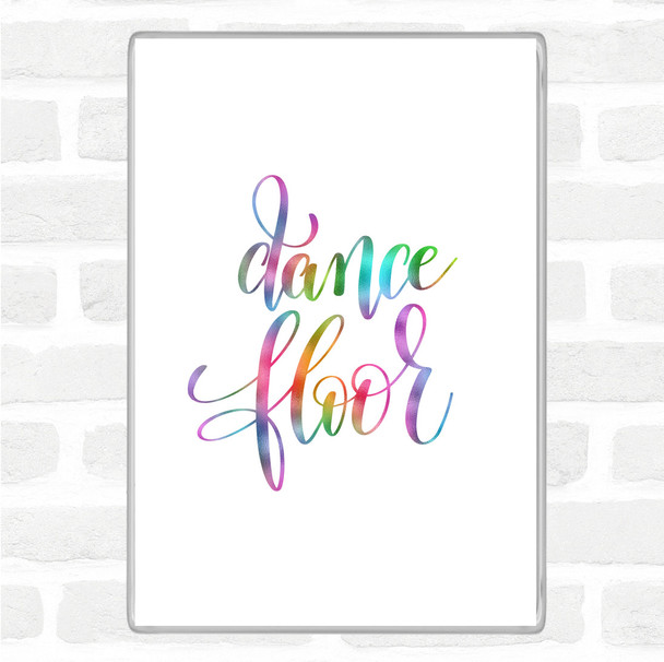 Dance Floor Rainbow Quote Jumbo Fridge Magnet