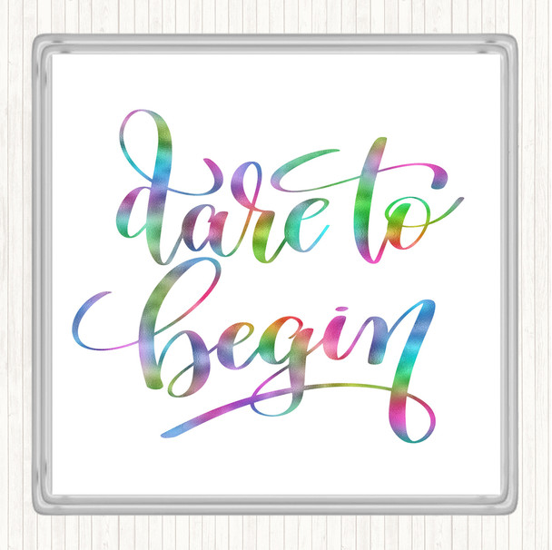 Dare Begin Rainbow Quote Drinks Mat Coaster