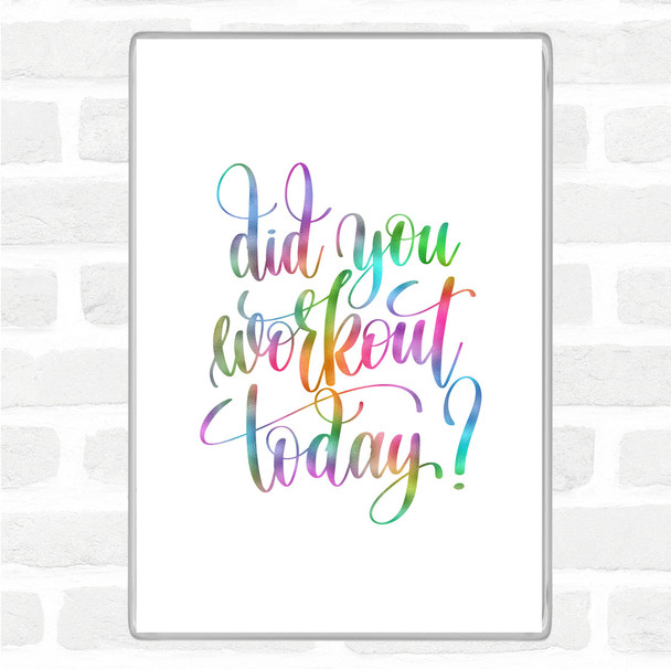 Did You Workout Today Rainbow Quote Jumbo Fridge Magnet