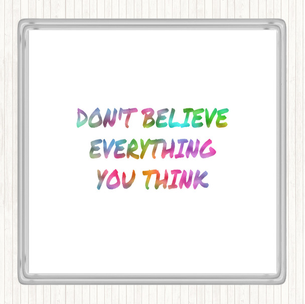 Don't Believe Everything You Think Rainbow Quote Drinks Mat Coaster