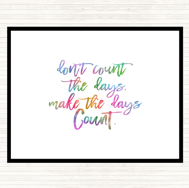 Don't Count The Days Rainbow Quote Mouse Mat Pad