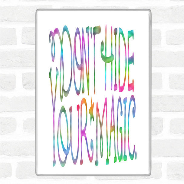 Don't Hide Magic Unicorn Rainbow Quote Jumbo Fridge Magnet