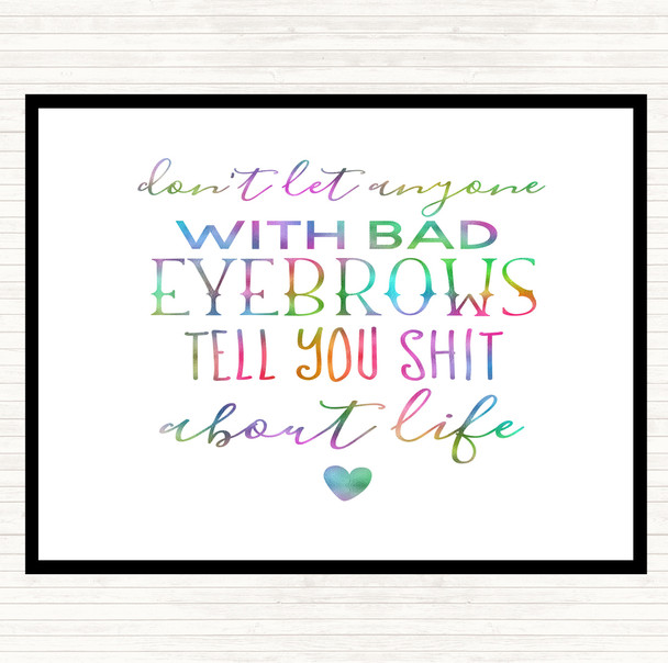 Don't Let Anyone With Bad Eyebrows Rainbow Quote Mouse Mat Pad