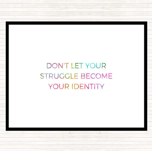 Don't Let Your Struggle Become Your Identity Rainbow Quote Mouse Mat Pad