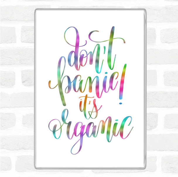 Don't Panic Its Organic Rainbow Quote Jumbo Fridge Magnet