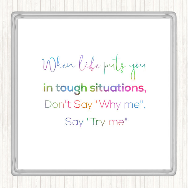 Don't Say Why Me Rainbow Quote Drinks Mat Coaster
