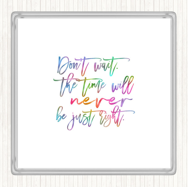 Don't Wait Rainbow Quote Drinks Mat Coaster