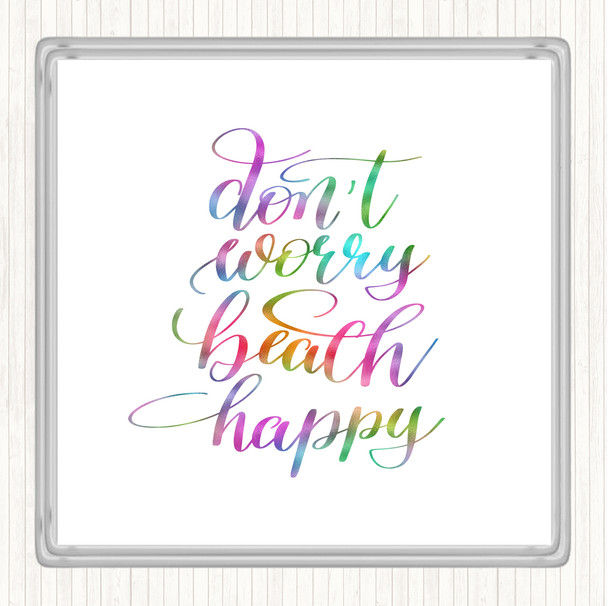 Don't Worry Beach Happy Rainbow Quote Drinks Mat Coaster