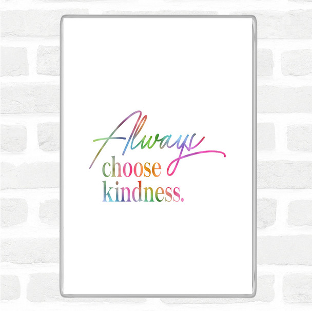 Always Choose Kindness Rainbow Quote Jumbo Fridge Magnet