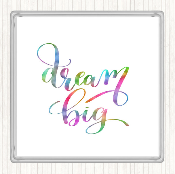 Dream Big Rainbow Quote Drinks Mat Coaster