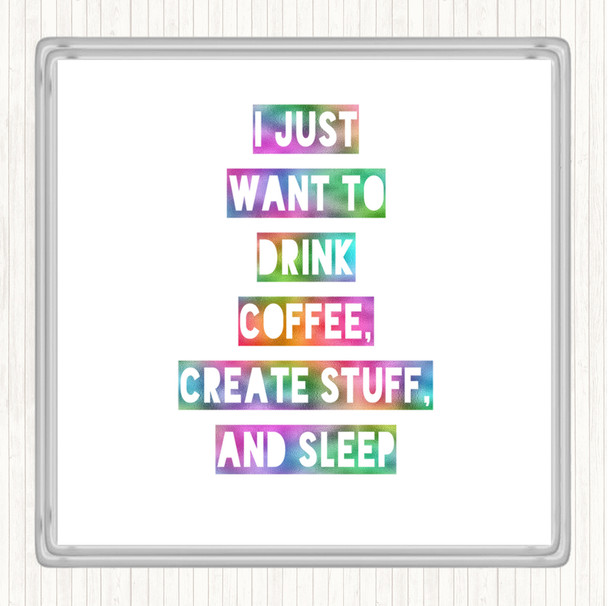 Drink Coffee Create Stuff And Sleep Rainbow Quote Drinks Mat Coaster