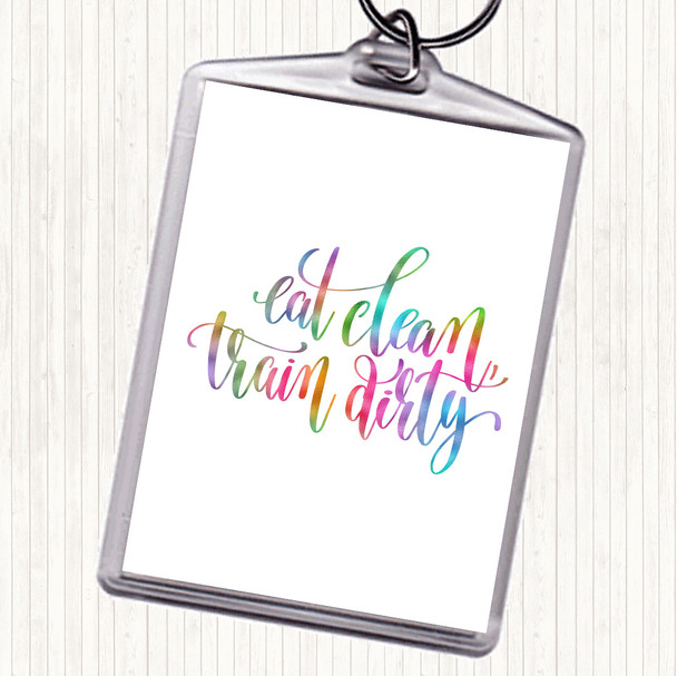 Eat Clean Train Dirty Rainbow Quote Bag Tag Keychain Keyring