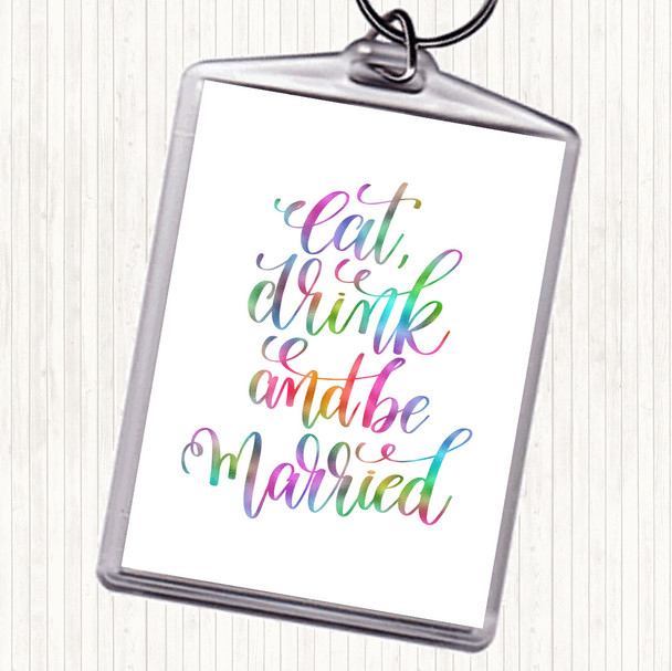 Eat Drink Be Married Rainbow Quote Bag Tag Keychain Keyring