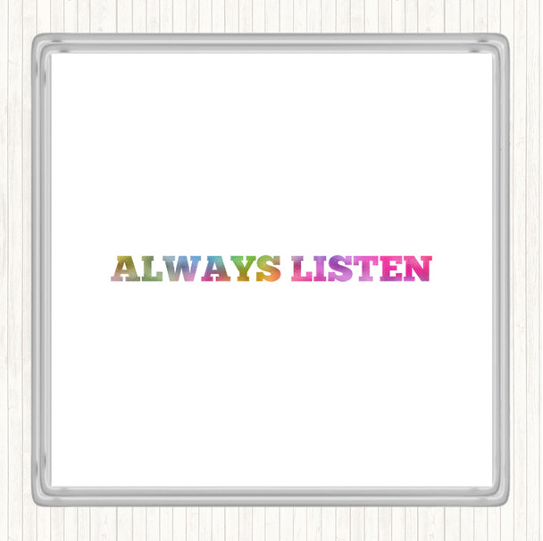 Always Listen Rainbow Quote Drinks Mat Coaster