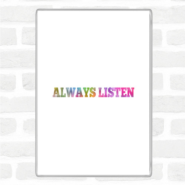 Always Listen Rainbow Quote Jumbo Fridge Magnet