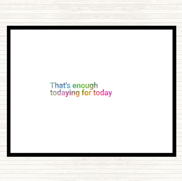 Enough Todaying For Today Rainbow Quote Mouse Mat Pad
