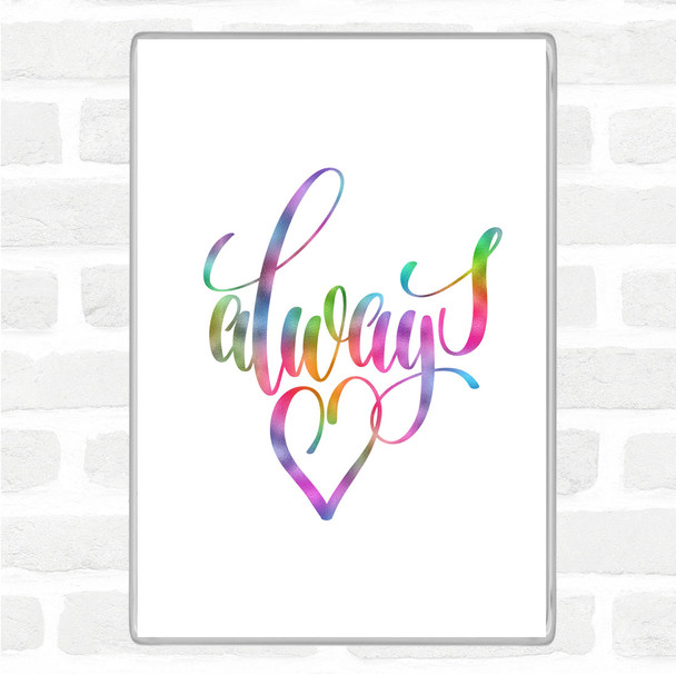 Always Rainbow Quote Jumbo Fridge Magnet