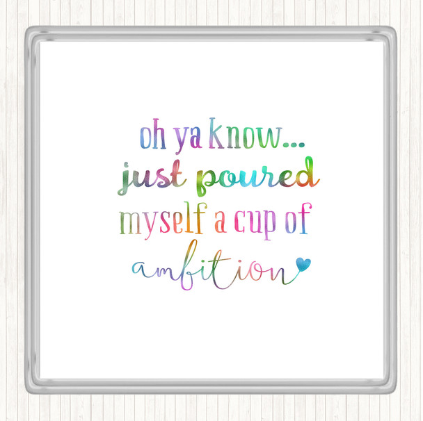 A Cup Of Ambition Rainbow Quote Drinks Mat Coaster