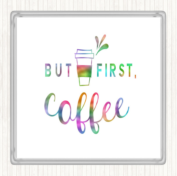 First Coffee Rainbow Quote Drinks Mat Coaster