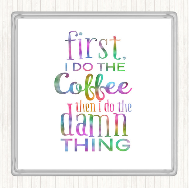 First I Do The Coffee Rainbow Quote Drinks Mat Coaster