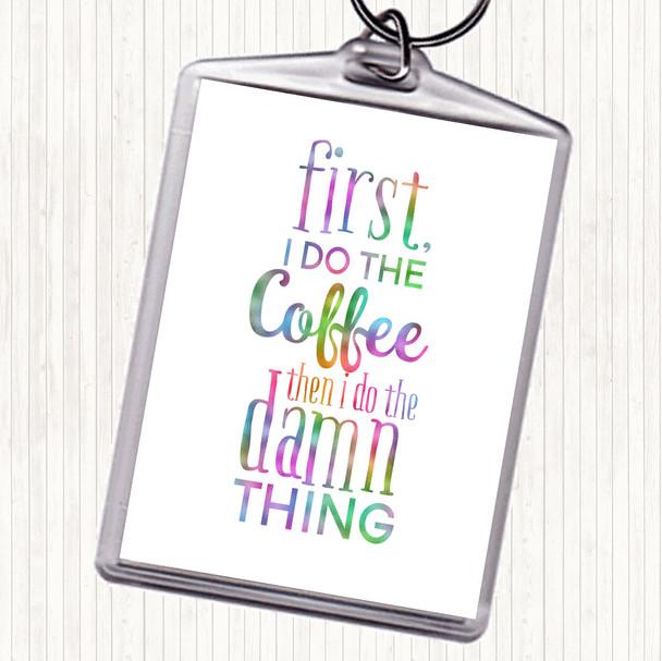 First I Do The Coffee Rainbow Quote Bag Tag Keychain Keyring