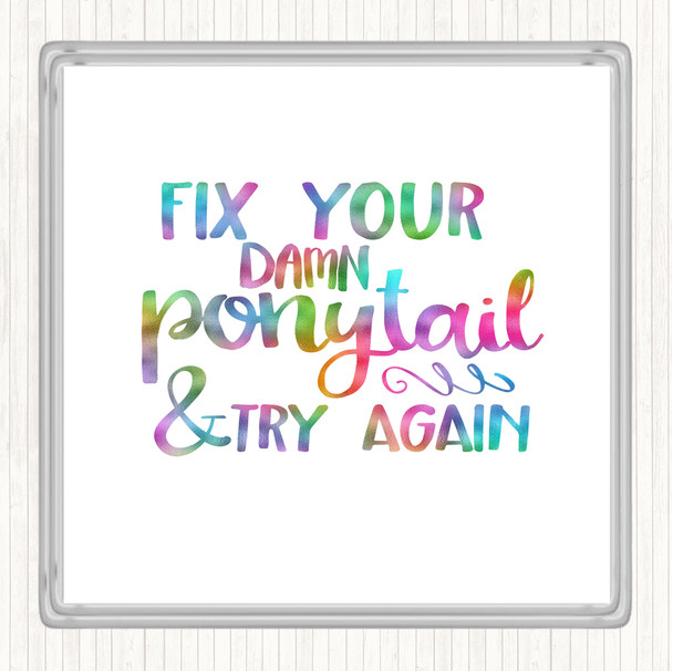 Fix Your Pony Tail Rainbow Quote Drinks Mat Coaster