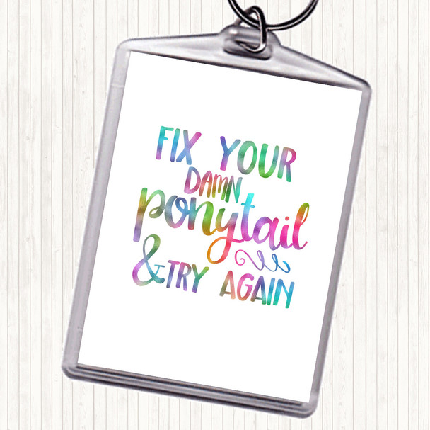 Fix Your Pony Tail Rainbow Quote Bag Tag Keychain Keyring