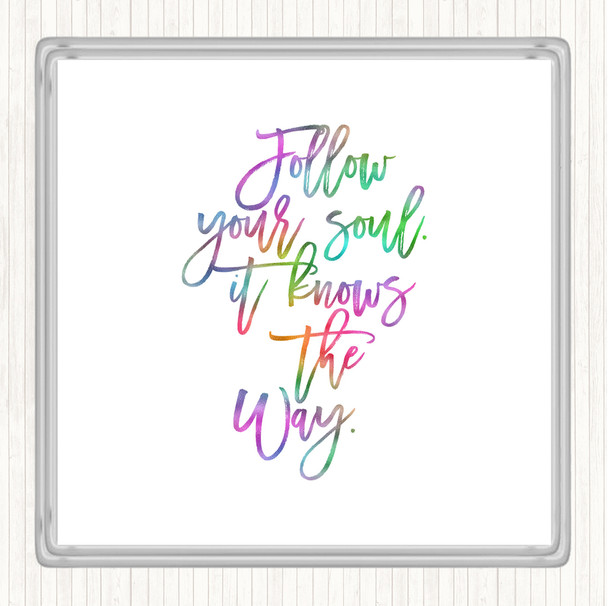 Follow Your Soul Rainbow Quote Drinks Mat Coaster