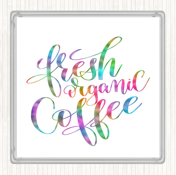 Fresh Organic Coffee Rainbow Quote Drinks Mat Coaster