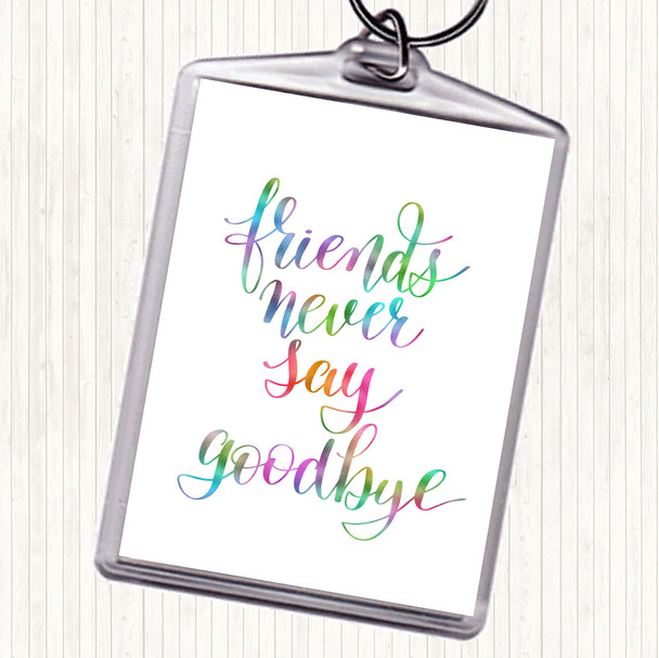 Friends Never Say Goodbye Rainbow Quote Bag Tag Keychain Keyring